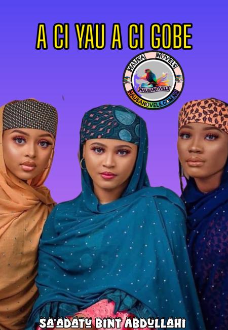 ACI YAU CI GOBE COMPLETE BY SAADATU BINTU ABDULLAH.doc